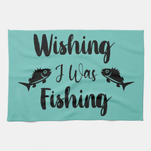 Linge De Cuisine J'aimerais pêcher une citation drôle