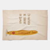 Linge De Cuisine Je préférerais être surfin' dans Hawaii Kitchen To (Horizontal)