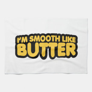 Linge De Cuisine Je suis Smooth Like Butter