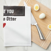 Linge De Cuisine Je T'Aime Pas D'Otter Mignonne Photo (Quart Plié)