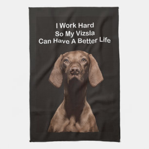 Linge De Cuisine Je Travaille Dur Pour Que Mon Vizsla Ait Une Meill