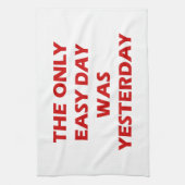 Linge De Cuisine La citation inspirante du Only Easy Day Hier (Vertical)