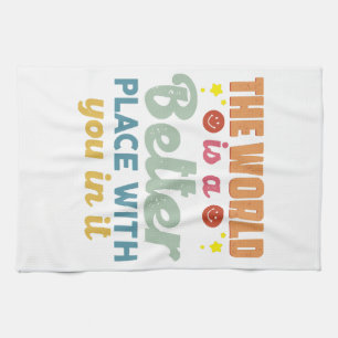 Linge De Cuisine Le Monde Est Un Endroit Meilleur Avec Vous Dedans