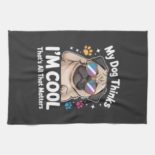 Linge De Cuisine Mon chien pense que je suis cool c'est tout ce qui