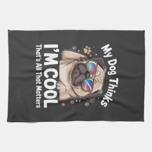 Linge De Cuisine Mon chien pense que je suis cool c'est tout ce qui