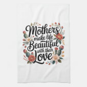 Linge De Cuisine Mothers Make Life Beautiful With Their Love (Vertical)