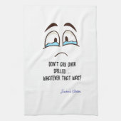 Linge De Cuisine Ne pleure pas sur le déversement... C'Était Tout (Vertical)