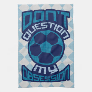 Linge De Cuisine Ne questionnez pas mon obsession du football
