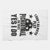 Linge De Cuisine Pickleball - Je ne joue pas toujours Pickleball (Horizontal)