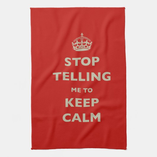Linge De Cuisine Stop Telling Me To Keep Calm (Vertical)