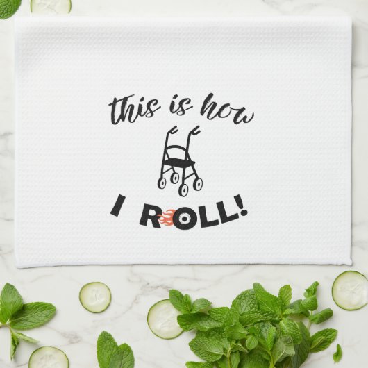 Linge De Cuisine “This is how I Roll!” (Walker humor) (Plié)
