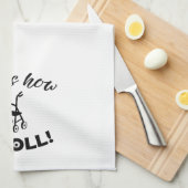 Linge De Cuisine “This is how I Roll!” (Walker humor) (Quart Plié)