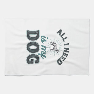 Linge De Cuisine Tout ce dont j'ai besoin est mon chien Gravure vin