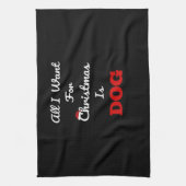 Linge De Cuisine Tout ce que je veux pour Noël est Chien Funny cade (Vertical)