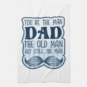Linge De Cuisine Tu es l'homme papa le vieil homme mais toujours l'