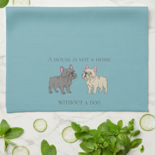 Linge De Cuisine Une maison n'est pas un foyer sans chien