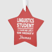Linguistics College Student No Life or Money Ornament (voorkant)