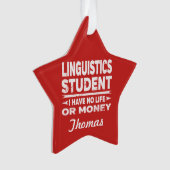 Linguistics College Student No Life or Money Ornament (voorkant)