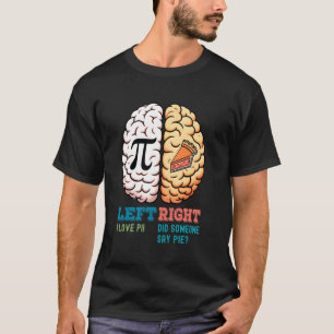 Linkerhersen Ik hou van pi Rechts zei iemand taart T-shirt