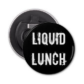Liquid Lunch Funny Button Flesopener (Voorkant)