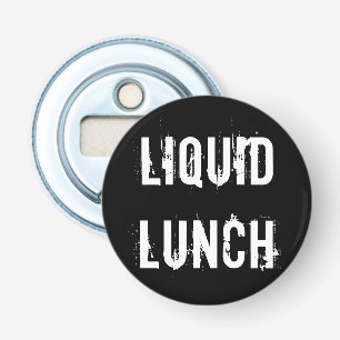 Liquid Lunch Funny Button Flesopener