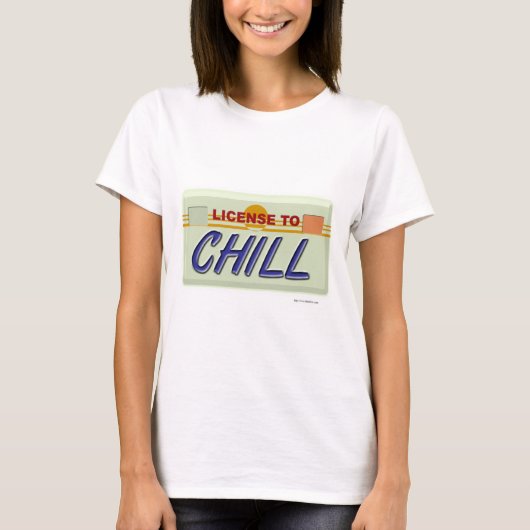 Liscence to chill t-shirt (Voorkant)
