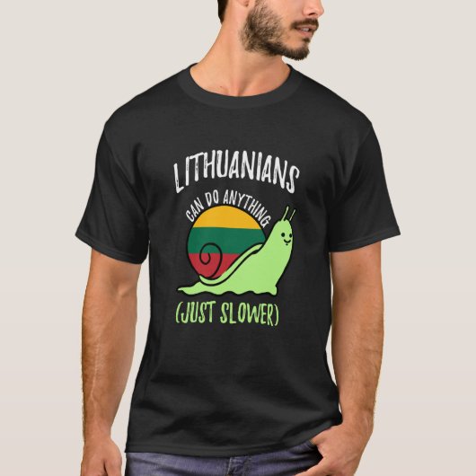 Lithuanians Can Do Anything Just Slower Lithuania T-shirt (Voorkant)