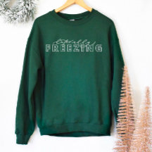 Littéralement congeler Funny Sweatshirt d'hiver