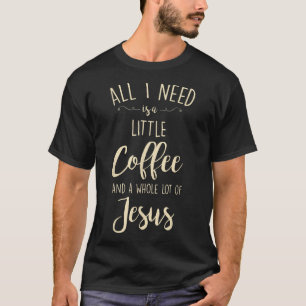 Little Coffee Whole Lot Jesus Christianity Mannen T-shirt