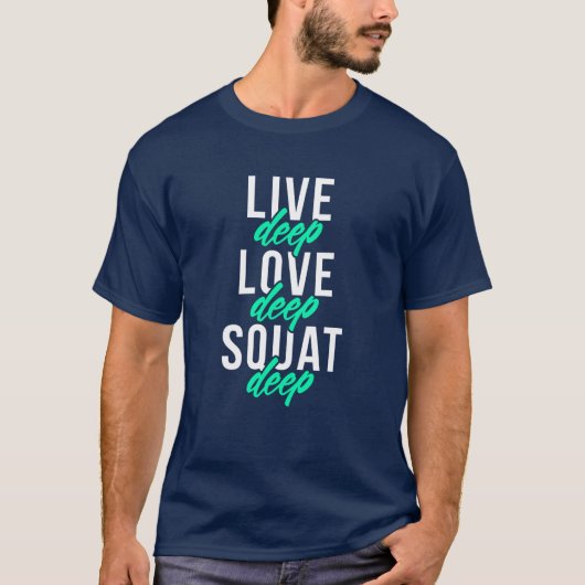Live Deep Love Deep Squat Deep Deep T-shirt (Voorkant)