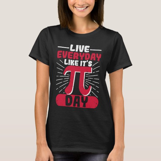 Live Everyday Like It's Pi Day Distressed Math Gee T-shirt (Voorkant)