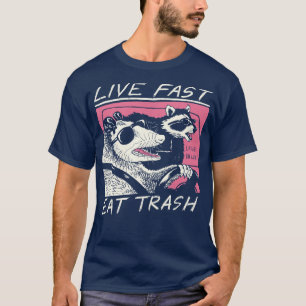 Live Fast Eat Trash T-shirt