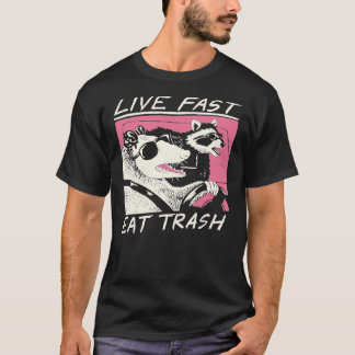 Live Fast! Eat Trash! T-Shirt