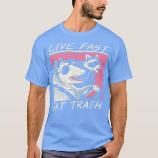 Live Fast Eat Trash T-shirt