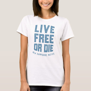 Live Free of Die New Hampshire Native T-Shirt