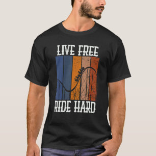 Live Free Ride Hard Rollercoaster Thema Park Graf T-shirt