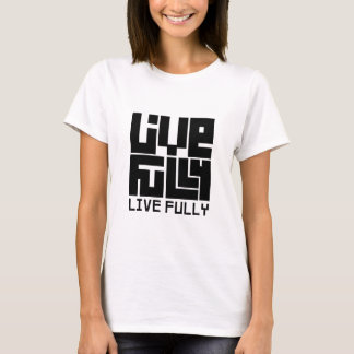 Live fully t-shirt