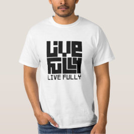 Live fully t-shirt