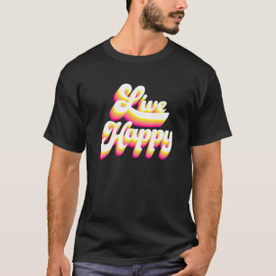 Live Happy Positive Message Motivatie Quottes M T-shirt