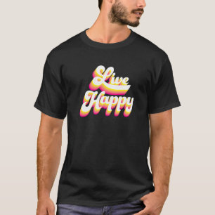 Live Happy Positive Message Motivatie Quottes - T-shirt