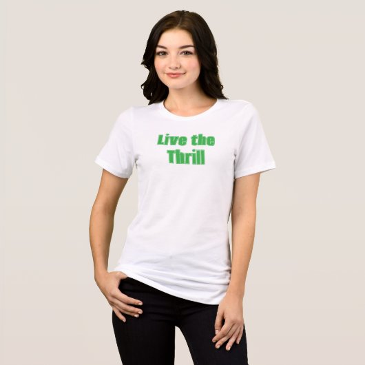 Live het Thrill T-shirt (Voorkant volledig)