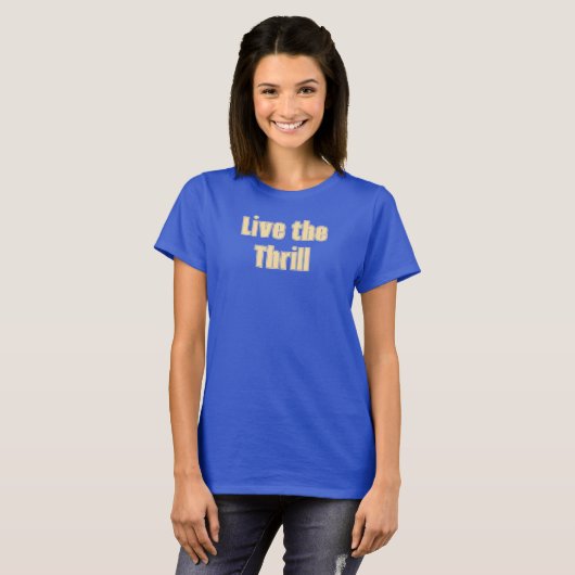 Live het Thrill T-shirt (Voorkant volledig)