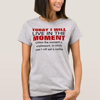 Live in het moment Typografie Humor T-shirt