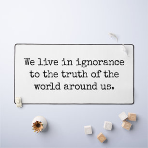 Live In Ignorance Desk Mat