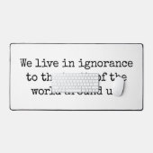 Live In Ignorance Desk Mat (Clavier et souris)