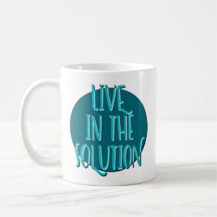 Live In The Solution Recovery Slogan Mug