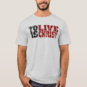 Live is een T-shirt voor Christus (1:21 Filippijne