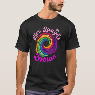 Live Lach Lesbisch Rainbow Circle LGBTQ + LGBT T-shirt