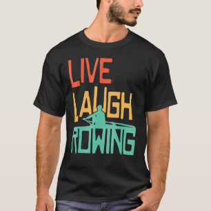 Live Lach Roeiboot Eigenaar Paddling Crew Row T-shirt