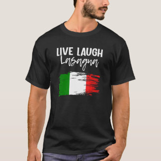 Live Laugh Lasagna Italy Lasagna T-shirt